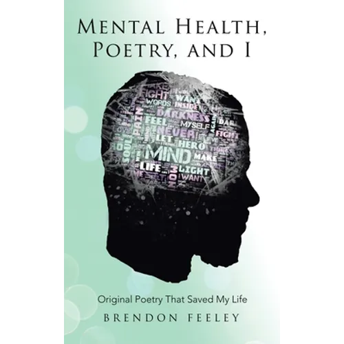 Mental Health, Poetry, and I: Original Poetry That Saved My Life - Hardcover