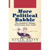 More Political Babble: The Dumbest Things Politicians Ever Said - Hardcover