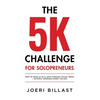 The 5K Challenge for Solopreneurs: How To Make 5K in 21 Days through Social Media - Without Spending Money on Ads - Paperback