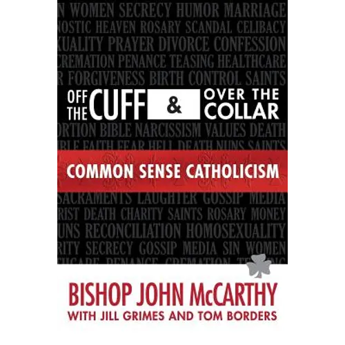 Off the Cuff and Over the Collar: Common Sense Catholicism - Paperback
