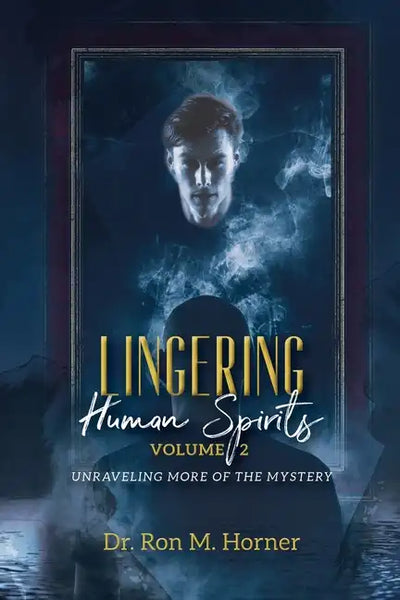 Lingering Human Spirits - Volume 2: Unraveling More of the Mystery - Paperback