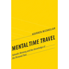 Mental Time Travel: Episodic Memory and Our Knowledge of the Personal Past - Paperback