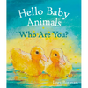 Hello Baby Animals, Who Are You? - Board Book