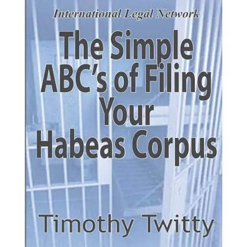 The Simple ABC's of Filing Your Habeas Corpus - Paperback