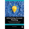 Advertising Account Planning: Planning and Managing Strategic Communication Campaigns - Paperback