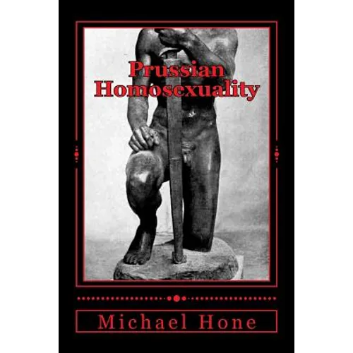 Prussian Homosexuality: 1417 - 1933 - Paperback