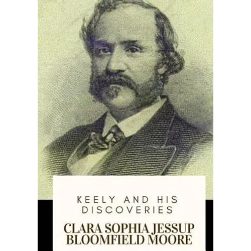 Keely and His Discoveries - Paperback