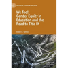 We Too! Gender Equity in Education and the Road to Title IX - Hardcover