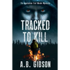 Tracked To Kill: The Appalachian Trail Murder Mysteries - Paperback