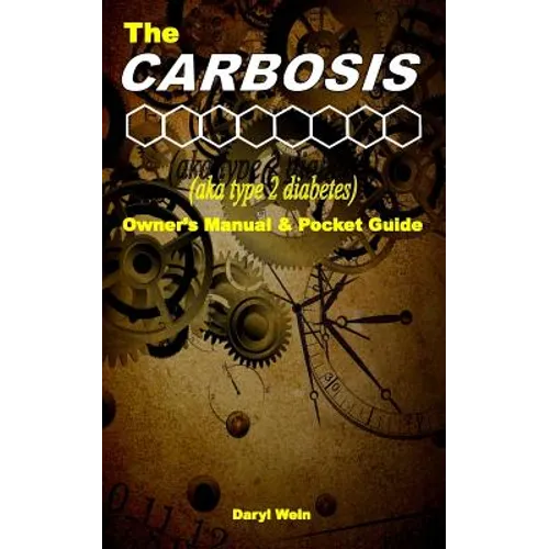 The CARBOSIS (aka type 2 diabetes) Owner's Manual and Pocket Guide - Paperback