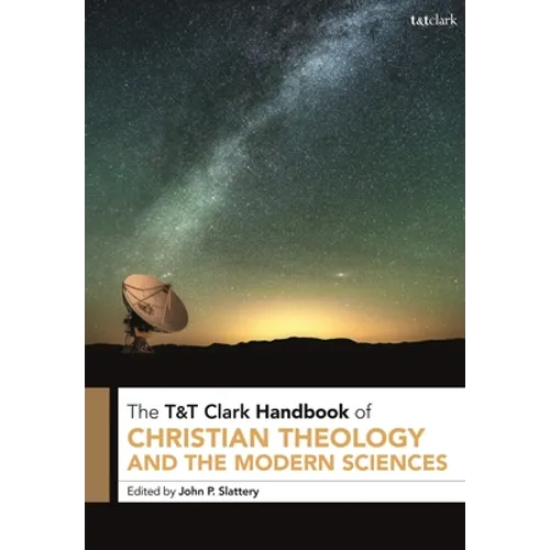 T&t Clark Handbook of Christian Theology and the Modern Sciences - Paperback