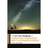 T&t Clark Handbook of Christian Theology and the Modern Sciences - Paperback