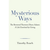 Mysterious Ways: The Reverend Thornton Dixon Adams: a Life Enriched by Giving - Paperback