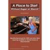 A Place to Start Without Sugar or Starch: Second Edition - Paperback