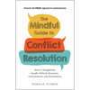 The Mindful Guide to Conflict Resolution: How to Thoughtfully Handle Difficult Situations, Conversations, and Personalities - Paperback