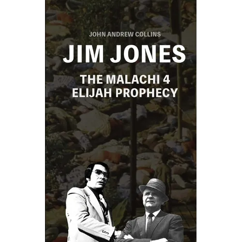 Jim Jones - The Malachi 4 Elijah Prophecy - Paperback