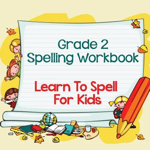 Grade 2 Spelling Workbook: Learn To Spell For Kids (Spelling And Vocabulary) - Paperback