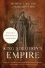 King Solomon's Empire: The Rise, Fall, and Modern-Day Influence of an Iron-Age Ruler - Paperback