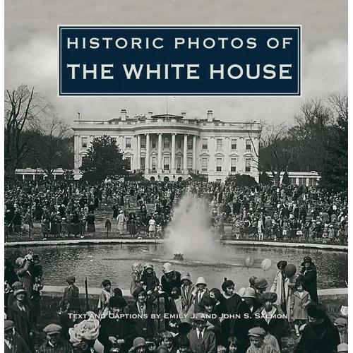 Historic Photos of the White House - Hardcover
