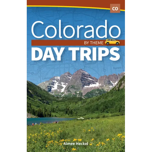 Colorado Day Trips by Theme - Paperback