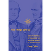 The Things We Do: Using the Lessons of Bernard and Darwin to Understand the What, How, and Why of Our Behavior - Paperback