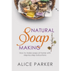 Soap Making: 100 All-Natural & Easy to Follow Soap Tutorials for Beginners - Paperback