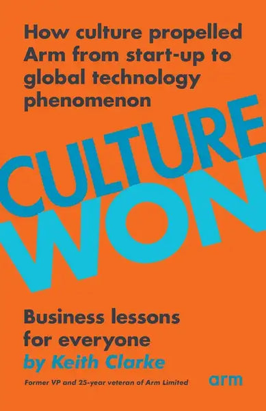 Culture Won: How culture propelled Arm from start-up to global technology phenomenon - Paperback