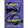 Houdini's Last Handcuffs - Hardcover