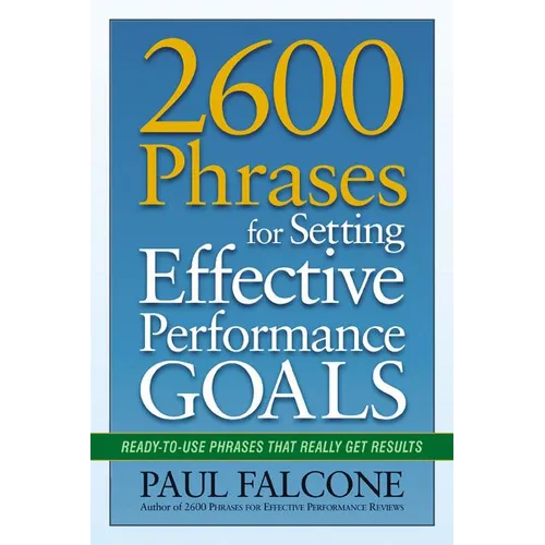 The 2600 Phrases for Setting Effective Performance Goals: Ready-to-Use Phrases That Really Get Results - Paperback