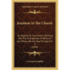 Jesuitism In The Church: An Address To Churchmen, Pointing Out The True Quarter In Which, If Any Where, We Are Now To Look For It (1848) - Paperback