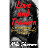 Love and Trauma: A Memoir of a Small Girl Who Grew Up - Hardcover