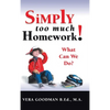 Simply Too Much Homework!: What Can We Do? - Hardcover