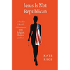 Jesus Is Not Republican - Paperback