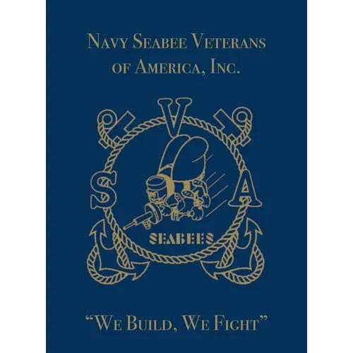 Navy Seabee Veterans of America, Inc.: We Build, We Fight - Hardcover