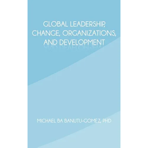 Global Leadership, Change, Organizations, and Development - Hardcover