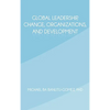 Global Leadership, Change, Organizations, and Development - Hardcover