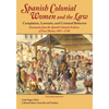 Spanish Colonial Women and the Law: Complaints, Lawsuits, and Criminal Behavior: Documents from the Spanish Colonial Archives of New Mexico, 1697-1749 - Paperback