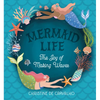 Mermaid Life: The Joy of Making Waves - Hardcover