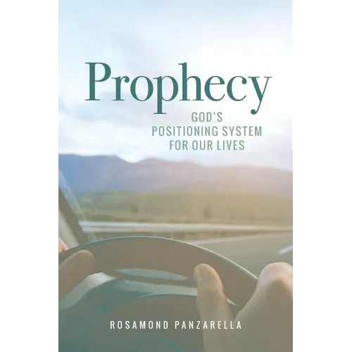 Prophecy: God's Positioning System for Our Lives - Paperback