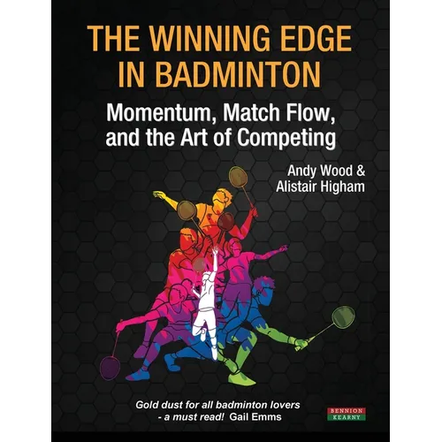 The Winning Edge in Badminton: Momentum, Match Flow and the Art of Competing - Paperback