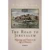 The Road to Jerusalem: Pilgrimage and Travel in the Age of Discovery - Hardcover