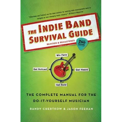 The Indie Band Survival Guide, 2nd Ed.: The Complete Manual for the Do-It-Yourself Musician - Paperback