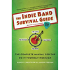 The Indie Band Survival Guide, 2nd Ed.: The Complete Manual for the Do-It-Yourself Musician - Paperback