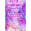 Self Care for People with ADHD!: Essential Life Skills for ADHD: thriving with ADHD/ADD - Paperback