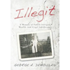 Illegit: A Memoir of Family Intrigue, Wealth, and Cruel Indifference - Hardcover