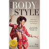 Your Body, Your Style: Simple Tips on Dressing to Flatter Your Body Type - Hardcover