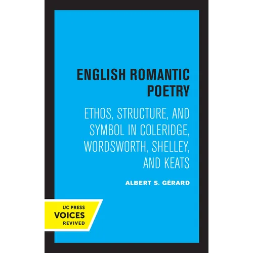 English Romantic Poetry: Ethos, Structure, and Symbol in Coleridge, Wordsworth, Shelley, and Keats - Paperback