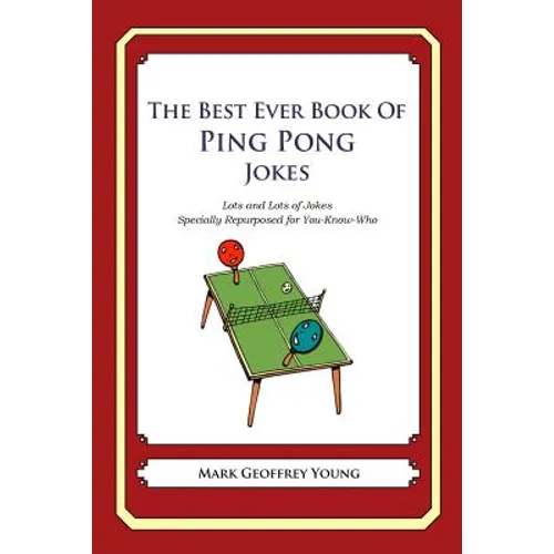 The Best Ever Book of Ping Pong Jokes: Lots and Lots of Jokes Specially Repurposed for You-Know-Who - Paperback