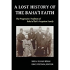 A Lost History of the Baha'i Faith: The Progressive Tradition of Baha'u'llah's Forgotten Family - Paperback