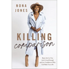 Killing Comparison: Reject the Lie You Aren't Good Enough and Live Confident in Who God Made You to Be - Hardcover